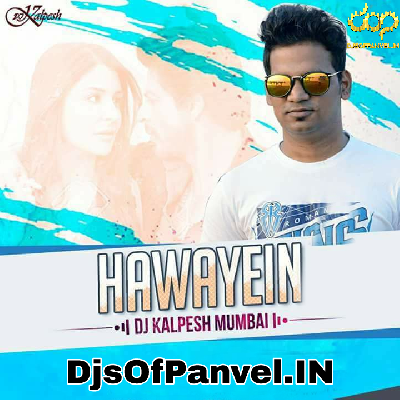 Hawayein – JHMS – (Remix) – DJ Kalpesh Mumbai